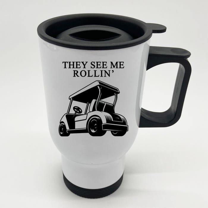 They See Me Rollin Funny Golf Cart Front & Back Stainless Steel Travel Mug