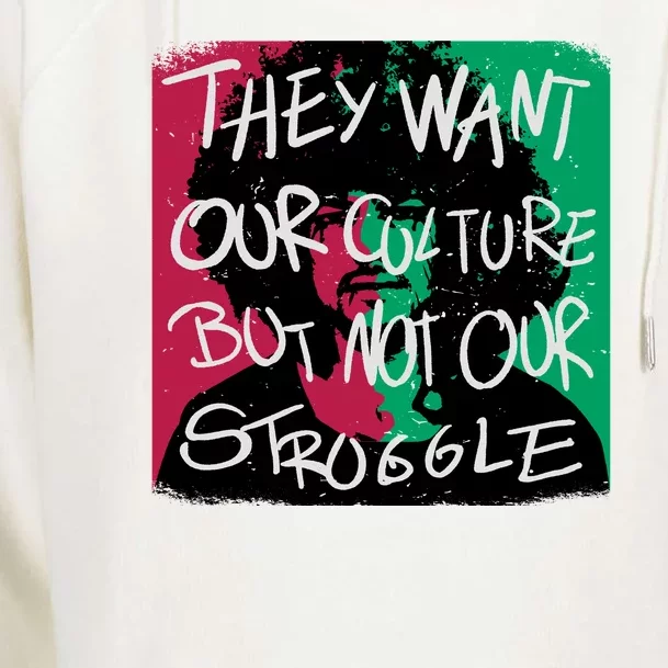 They Want Our Culture Not Our Struggle Womens Funnel Neck Pullover Hood