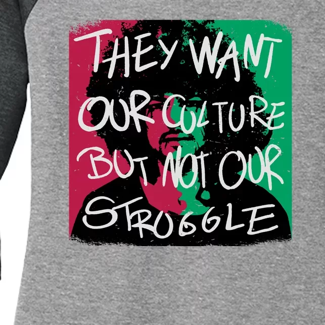 They Want Our Culture Not Our Struggle Women's Tri-Blend 3/4-Sleeve Raglan Shirt