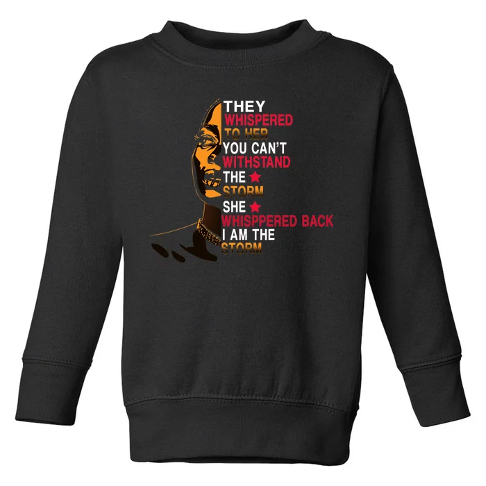 They Whispered I Am The Storm Inspiring Quote Toddler Sweatshirt