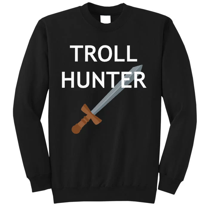 Troll Hunter Funny Jokes Sarcastic Tall Sweatshirt