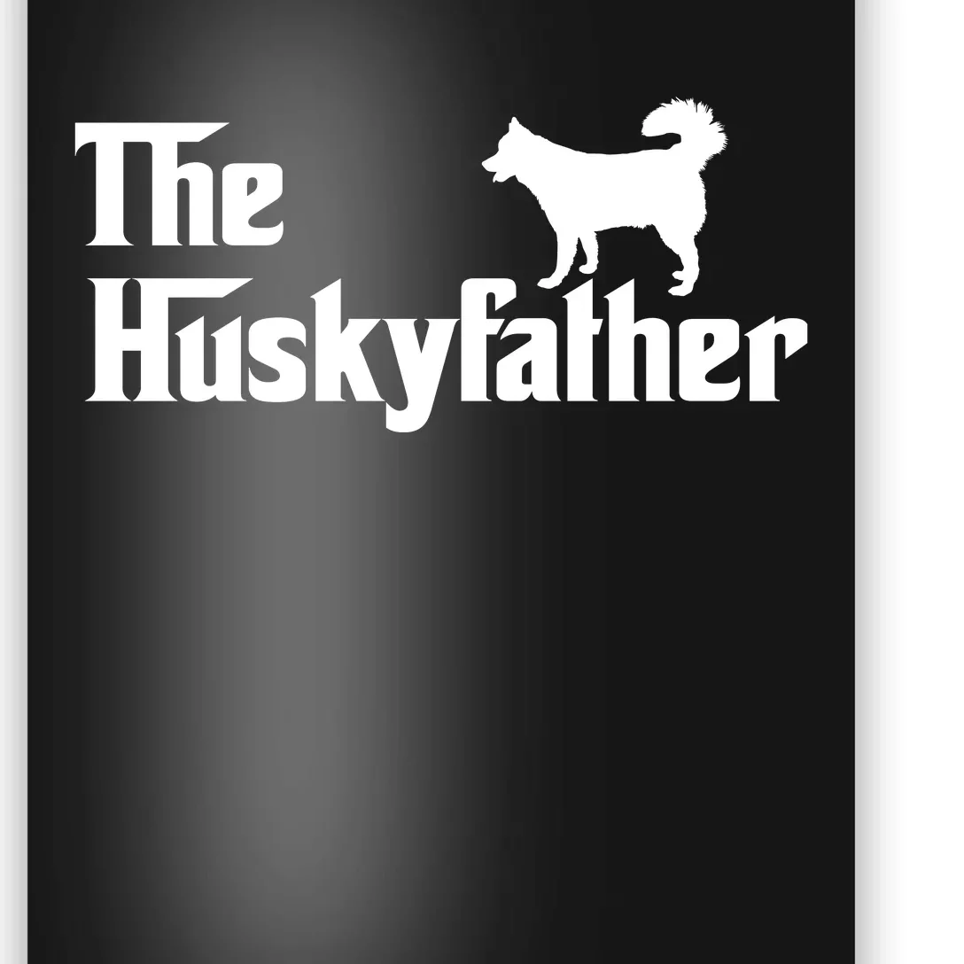 The Husky Father Funny Husky Owner Dad Gifts Poster