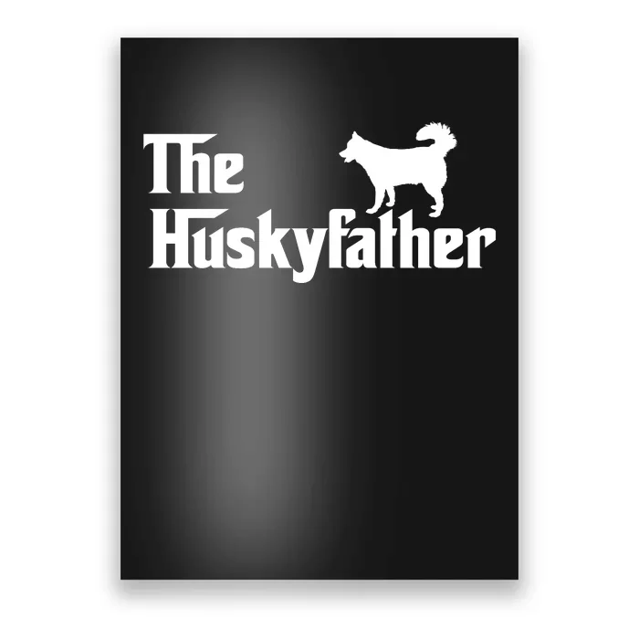 The Husky Father Funny Husky Owner Dad Gifts Poster