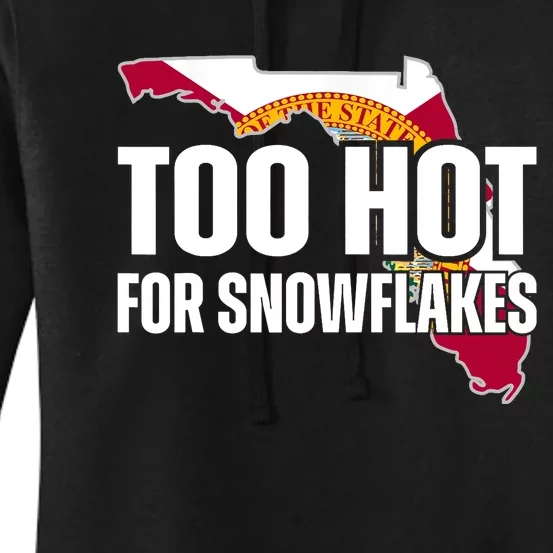 Too Hot For Snowflakes Florida Flag Map State Funny Saying Women's Pullover Hoodie