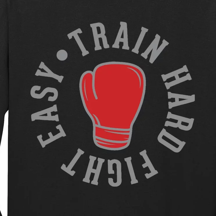 Train Hard Fight Easy Tall Long Sleeve T-Shirt