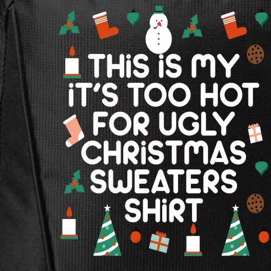 Too Hot For Ugly Christmas Sweater Shirt City Backpack