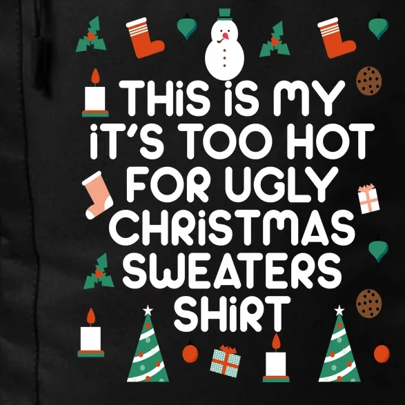 Too Hot For Ugly Christmas Sweater Shirt Daily Commute Backpack