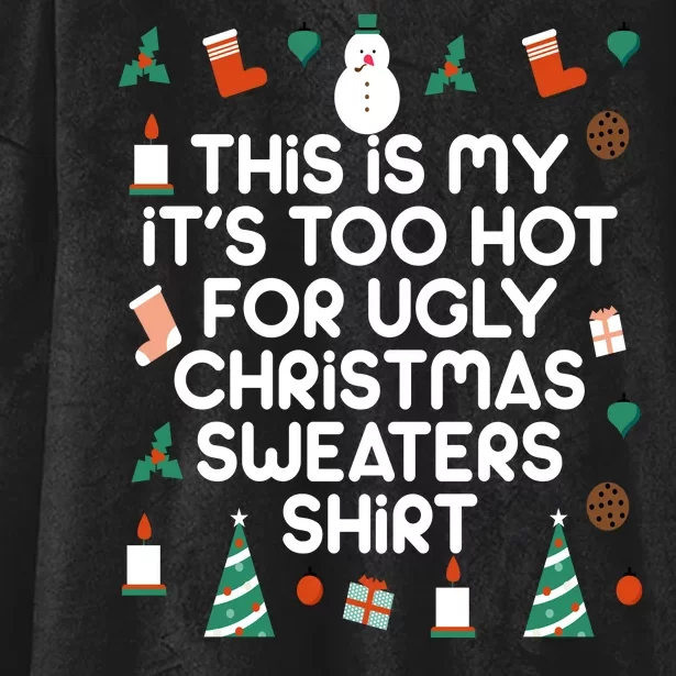 Too Hot For Ugly Christmas Sweater Shirt Hooded Wearable Blanket