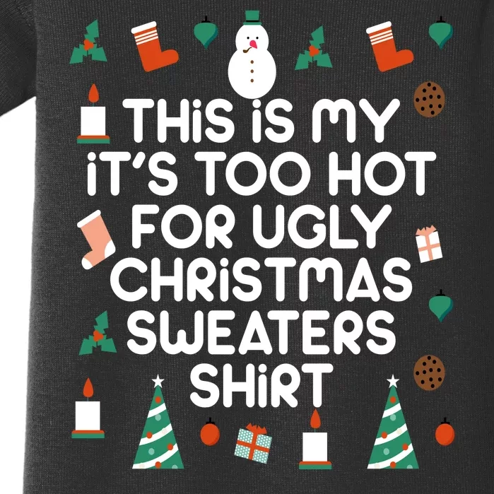 Too Hot For Ugly Christmas Sweater Shirt Baby Bodysuit