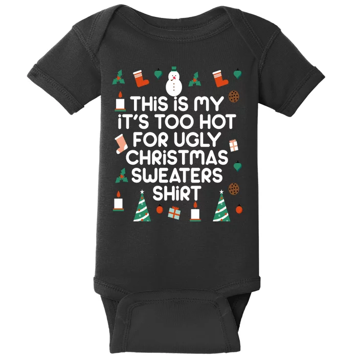 Too Hot For Ugly Christmas Sweater Shirt Baby Bodysuit