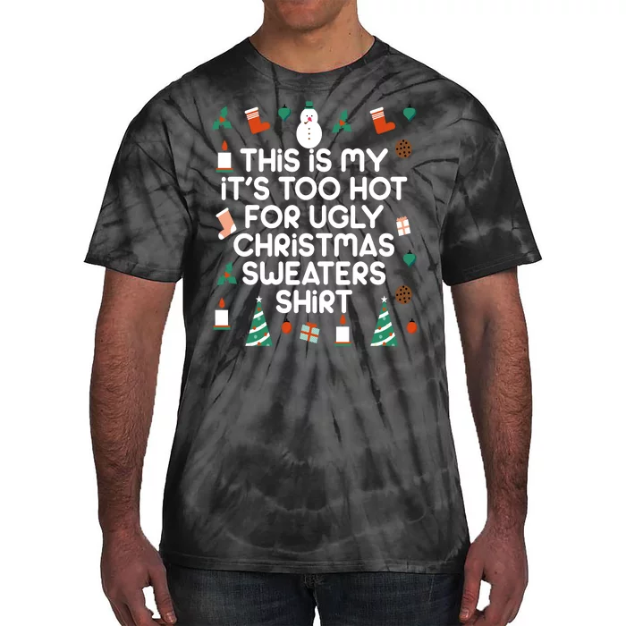 Too Hot For Ugly Christmas Sweater Shirt Tie-Dye T-Shirt