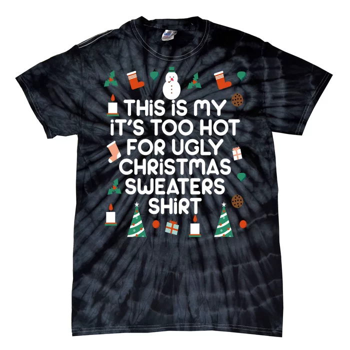 Too Hot For Ugly Christmas Sweater Shirt Tie-Dye T-Shirt