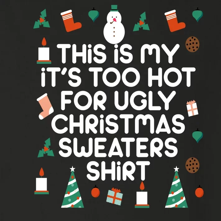 Too Hot For Ugly Christmas Sweater Shirt Toddler Long Sleeve Shirt