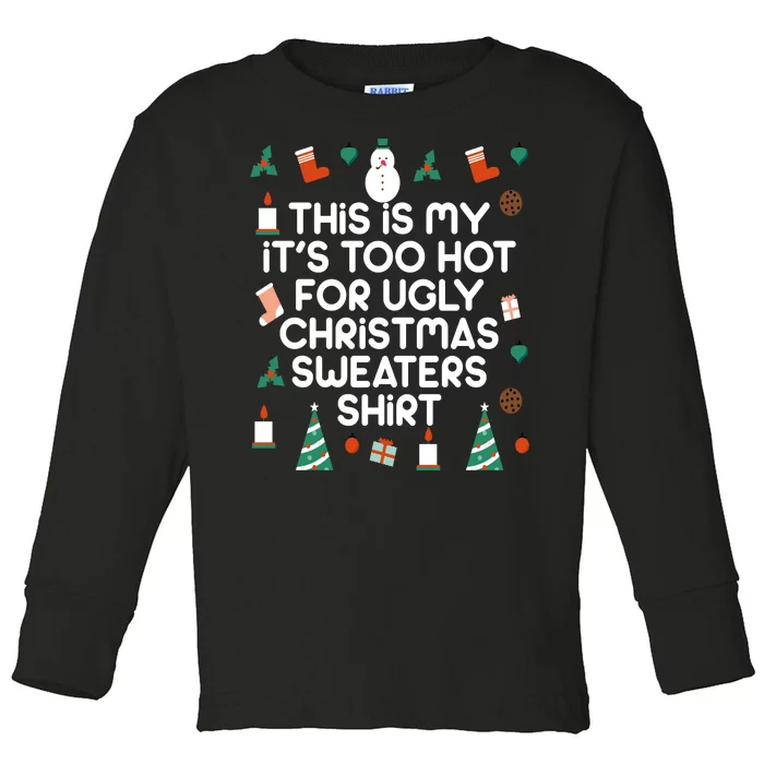 Too Hot For Ugly Christmas Sweater Shirt Toddler Long Sleeve Shirt