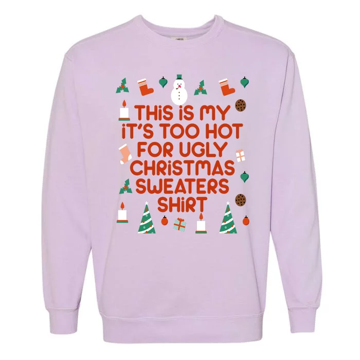 Too Hot For Ugly Christmas Sweater Shirt Garment-Dyed Sweatshirt