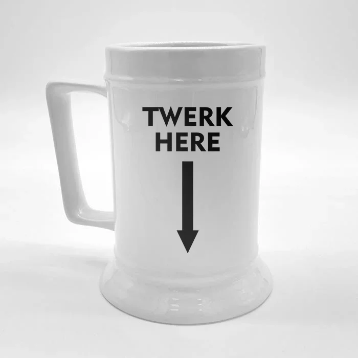 Twerk Here Funny Arrow Down Front & Back Beer Stein