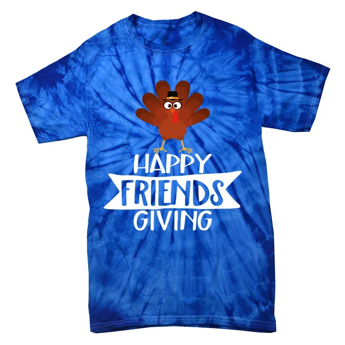 Thanksgiving Happy Friends Giving Thanksgiving Family Funny Gift Meaningful Gift Tie-Dye T-Shirt