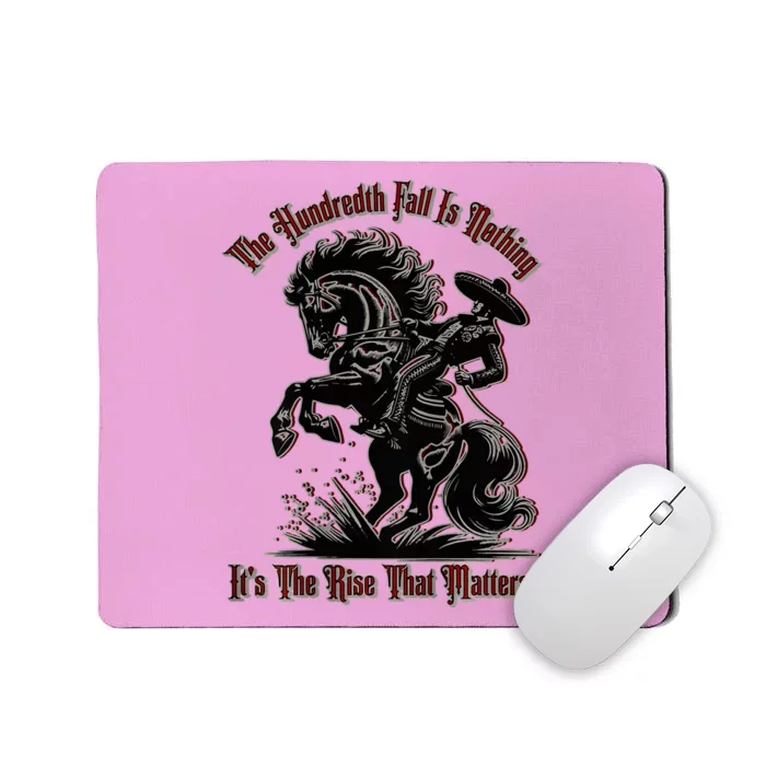 The Hundredth Fall Is Nothing ItS The Rise That Matters Mousepad