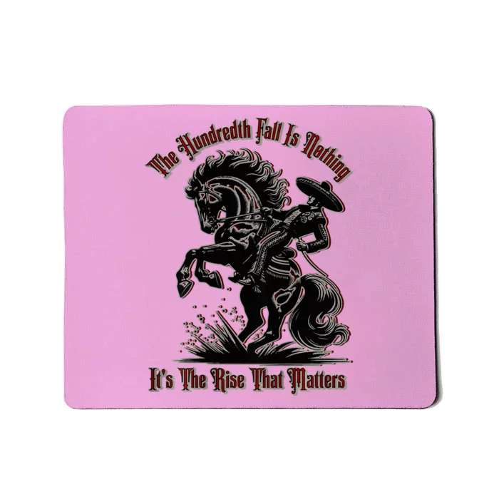 The Hundredth Fall Is Nothing ItS The Rise That Matters Mousepad