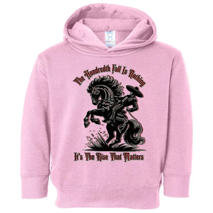 The Hundredth Fall Is Nothing ItS The Rise That Matters Toddler Hoodie