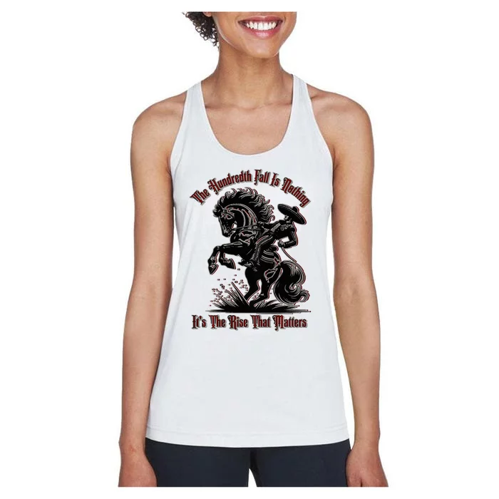 The Hundredth Fall Is Nothing ItS The Rise That Matters Women's Racerback Tank