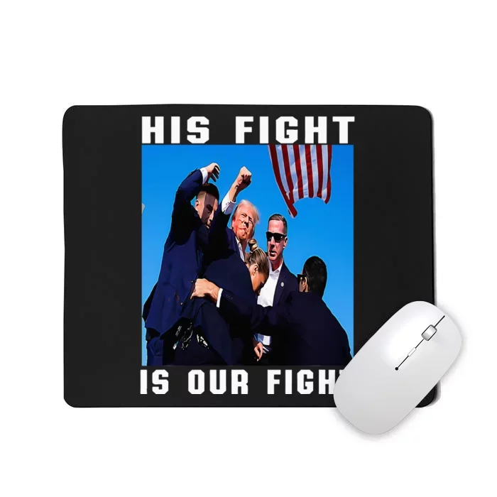 Trump His Fight Is Our Fight Mousepad