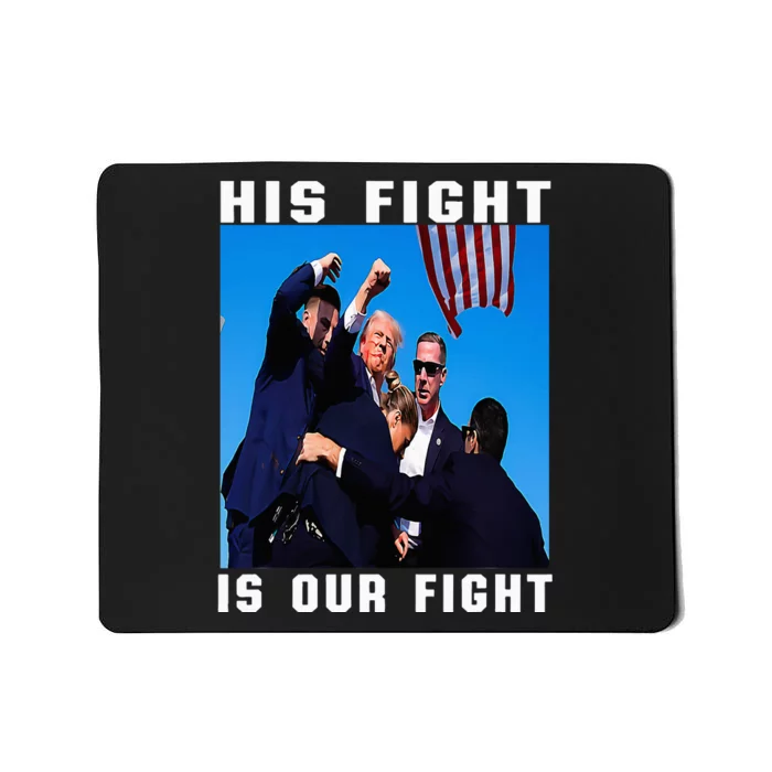 Trump His Fight Is Our Fight Mousepad