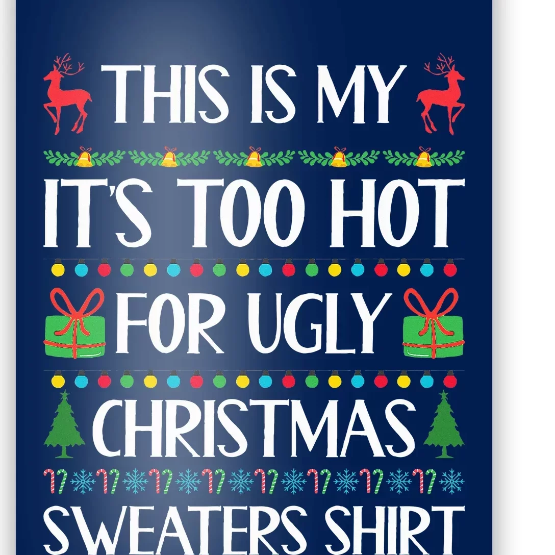 Too Hot For Ugly Christmas Sweater Funny Xmas Poster