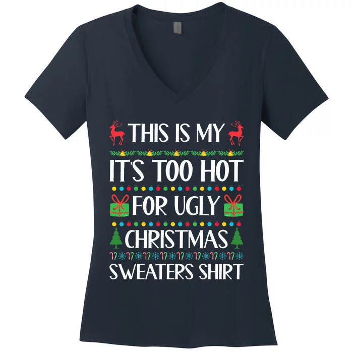 Too Hot For Ugly Christmas Sweater Funny Xmas Women's V-Neck T-Shirt