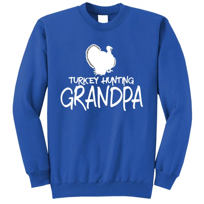 Turkey Hunting Grandpa Turkey Grandpa Gift Tall Sweatshirt