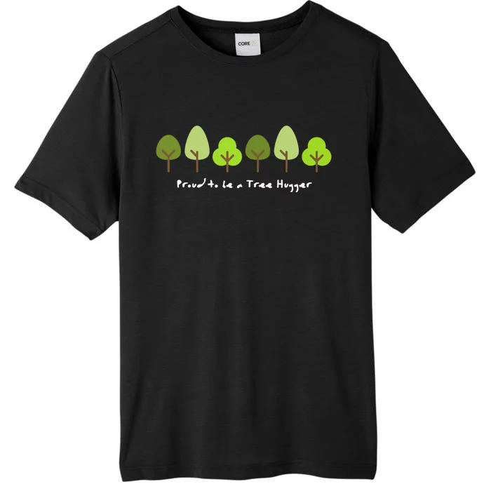 Tree Hugger Gift For A Nature Lover Or Environmentalist ChromaSoft Performance T-Shirt