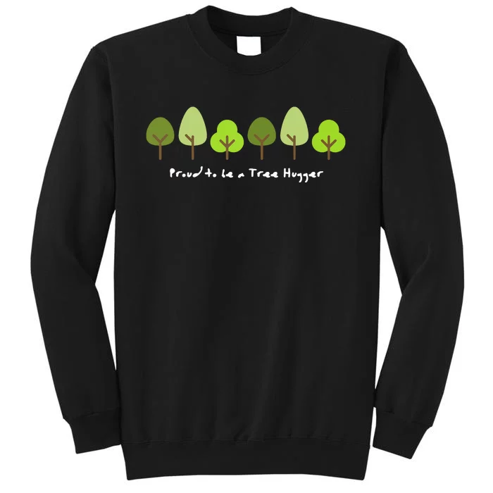 Tree Hugger Gift For A Nature Lover Or Environmentalist Tall Sweatshirt