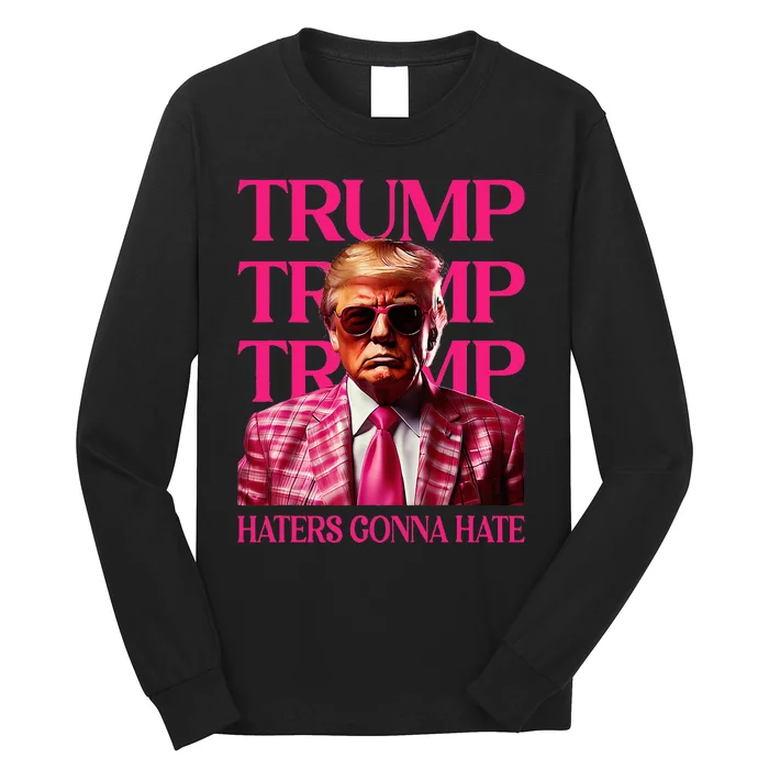 Trump Haters Gonna Hate Funny Trump 2024 Long Sleeve Shirt