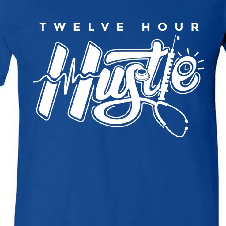 Twelve Hour Hustle Quote Nurse Funny Nursing Gift V-Neck T-Shirt