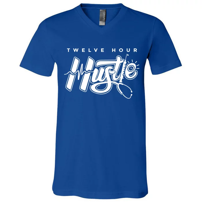 Twelve Hour Hustle Quote Nurse Funny Nursing Gift V-Neck T-Shirt