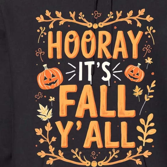 Thanksgiving Halloween Hooray Its Fall YAll Fall Autumn Premium Hoodie