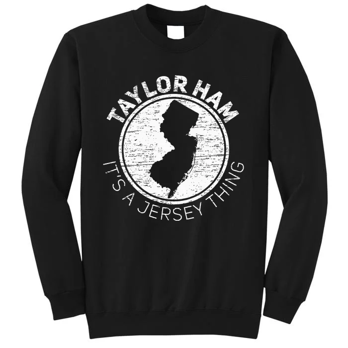 T.aylor Ham It is Jersey Thing Taylor Ham Pork Roll NJ Tall Sweatshirt