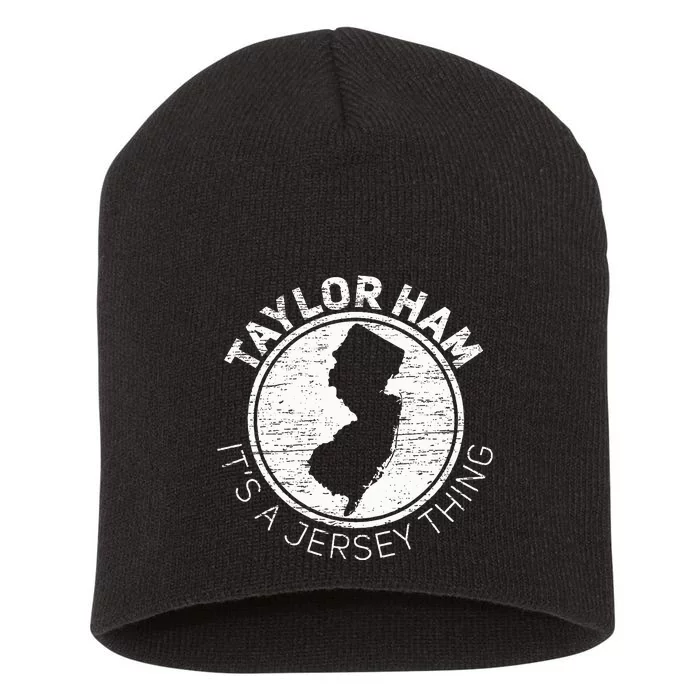 T.aylor Ham It is Jersey Thing Taylor Ham Pork Roll NJ Short Acrylic Beanie