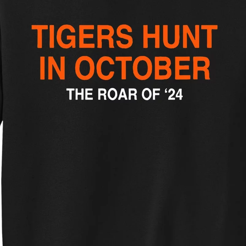 Tiger Hunt In October The Roar Of 24 Tall Sweatshirt