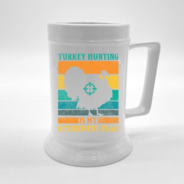 Turkey Hunting Is My Retiret Plan Retro Turkey Hunter Funny Gift Front & Back Beer Stein