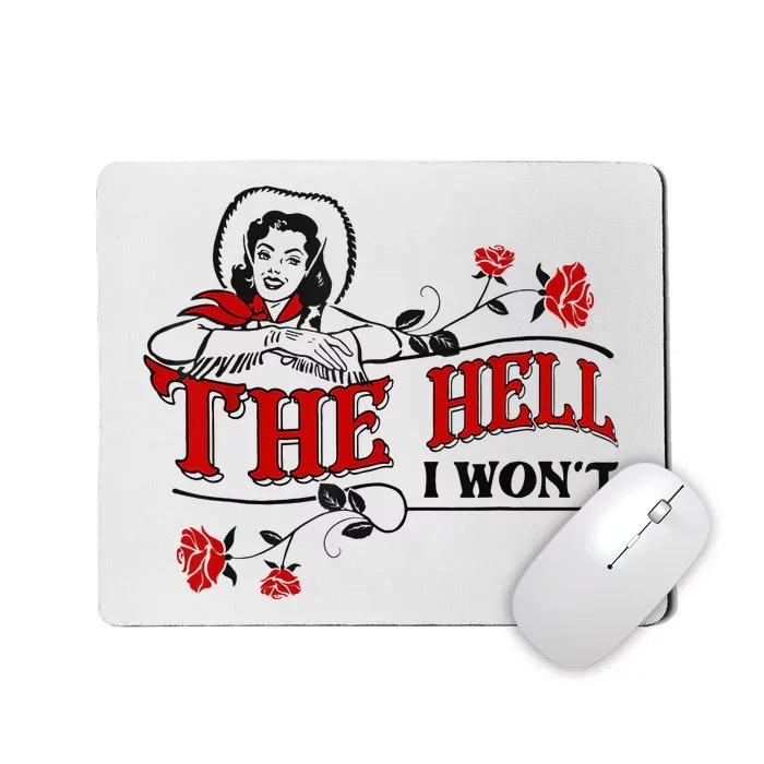 The Hell I Wont Flower Apparel For Life Mousepad