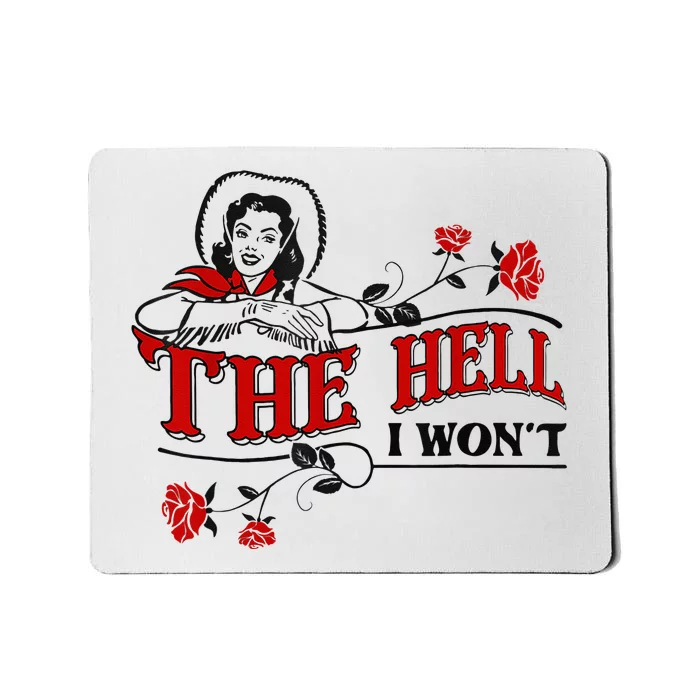 The Hell I Wont Flower Apparel For Life Mousepad