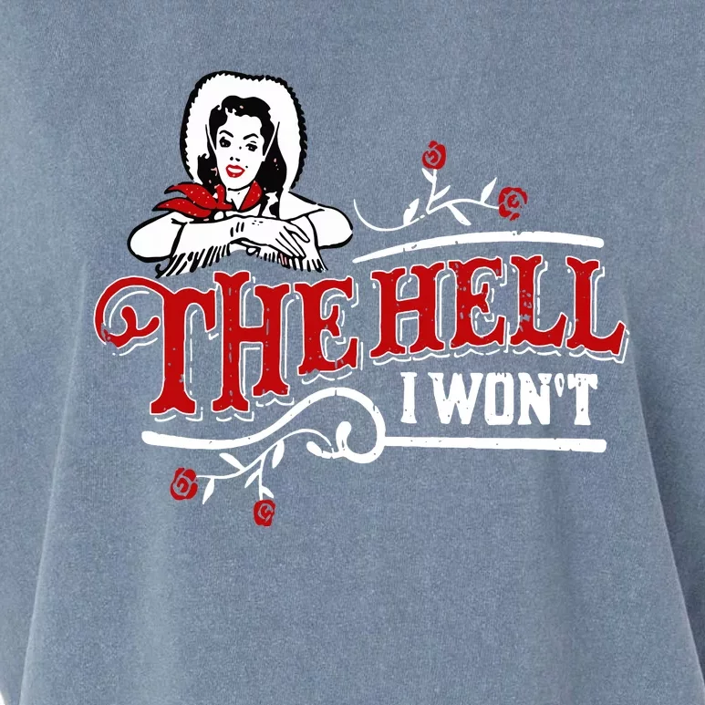 The Hell I Wont Shirt Country Style Girl Garment-Dyed Women's Muscle Tee