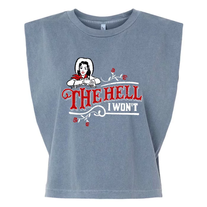 The Hell I Wont Shirt Country Style Girl Garment-Dyed Women's Muscle Tee