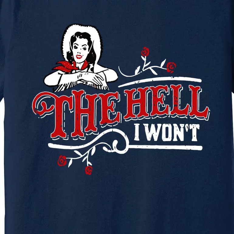 The Hell I Wont Shirt Country Style Girl Premium T-Shirt | TeeShirtPalace