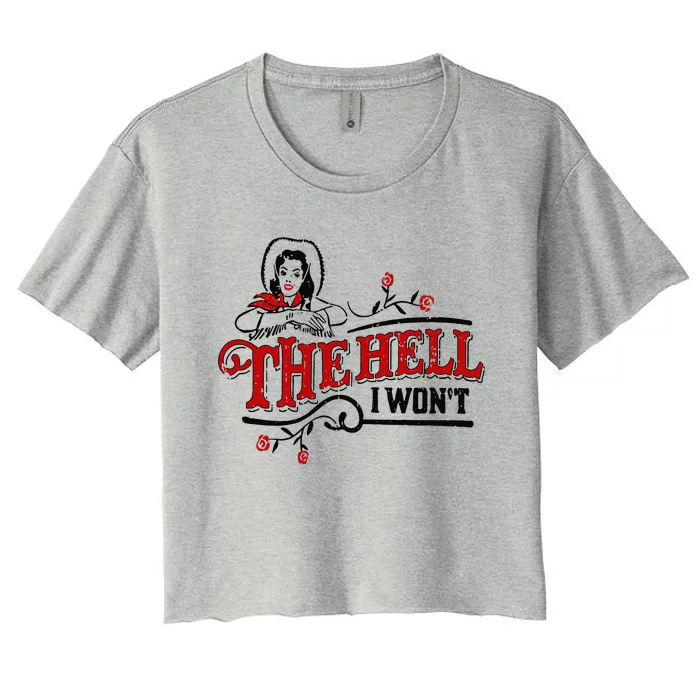 The Hell I Wont Shirt Country Style Girl Women's Crop Top Tee