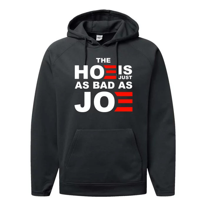 The Hoe Is Just As Bad As Joe Performance Fleece Hoodie