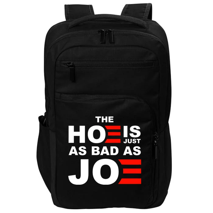 The Hoe Is Just As Bad As Joe Impact Tech Backpack