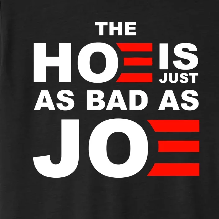 The Hoe Is Just As Bad As Joe ChromaSoft Performance T-Shirt