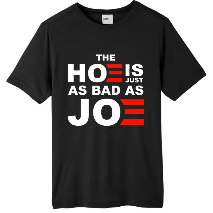 The Hoe Is Just As Bad As Joe ChromaSoft Performance T-Shirt